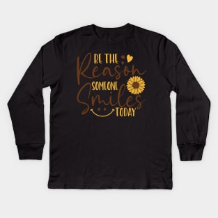 be the reason someone smiles today Kids Long Sleeve T-Shirt